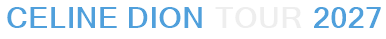 Celine Dion Tour 2027